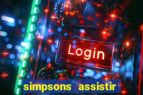 simpsons assistir online dublado